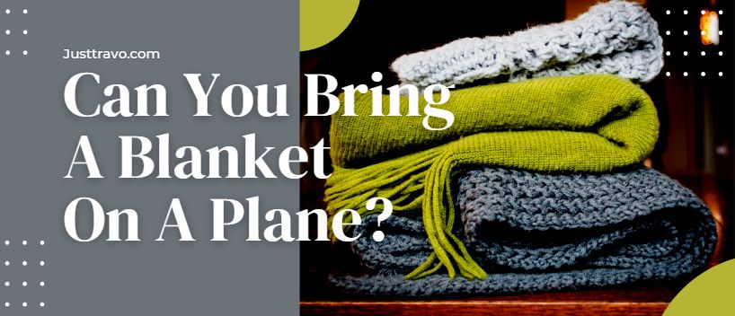 Can You Bring A Blanket On A Plane? TSA Blanket Rules