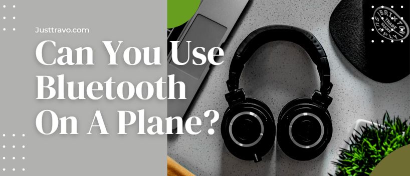 Can You Use Bluetooth On A Plane? (Taking Bluetooth Headphones & Earbuds)