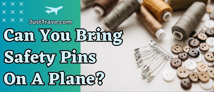 Can You Bring Safety Pins On A Plane?