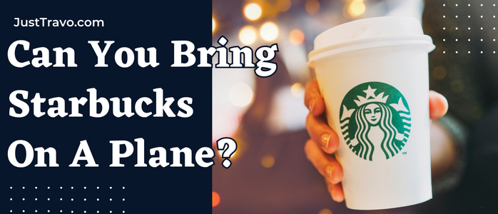 Can You Bring Starbucks On A Plane? – A Simple Guide