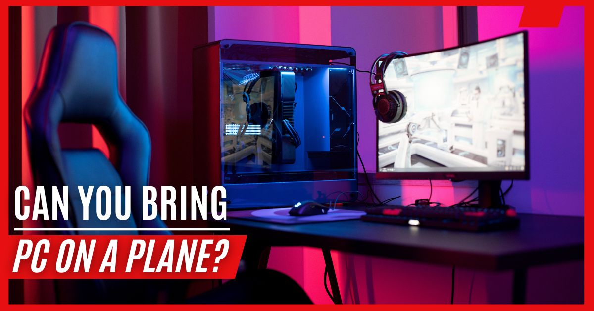 Can you Bring a PC on a Plane? TSA Computer Rules