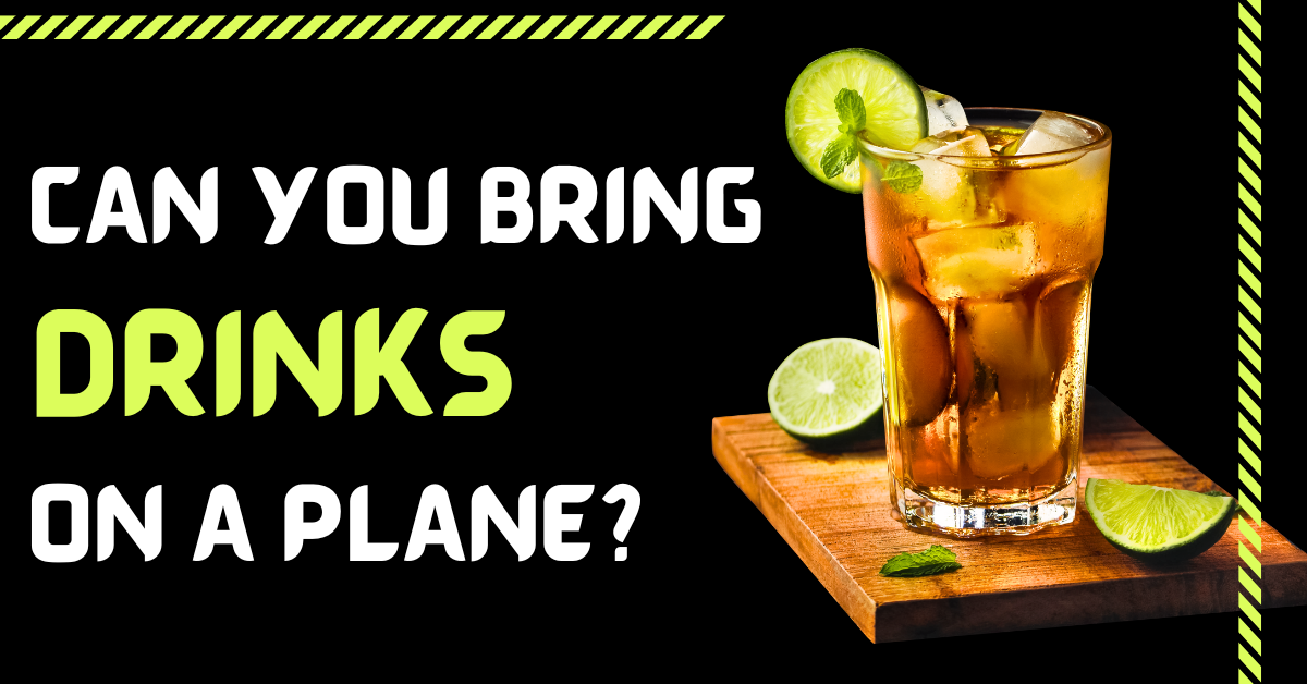Can You Bring Drinks On A Plane? TSA Alcohol Rules