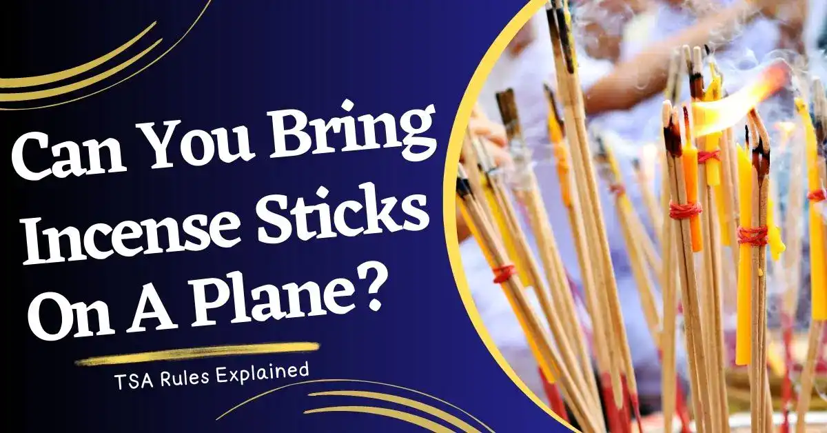 Can You Bring Incense On A Plane? (TSA Guidelines)