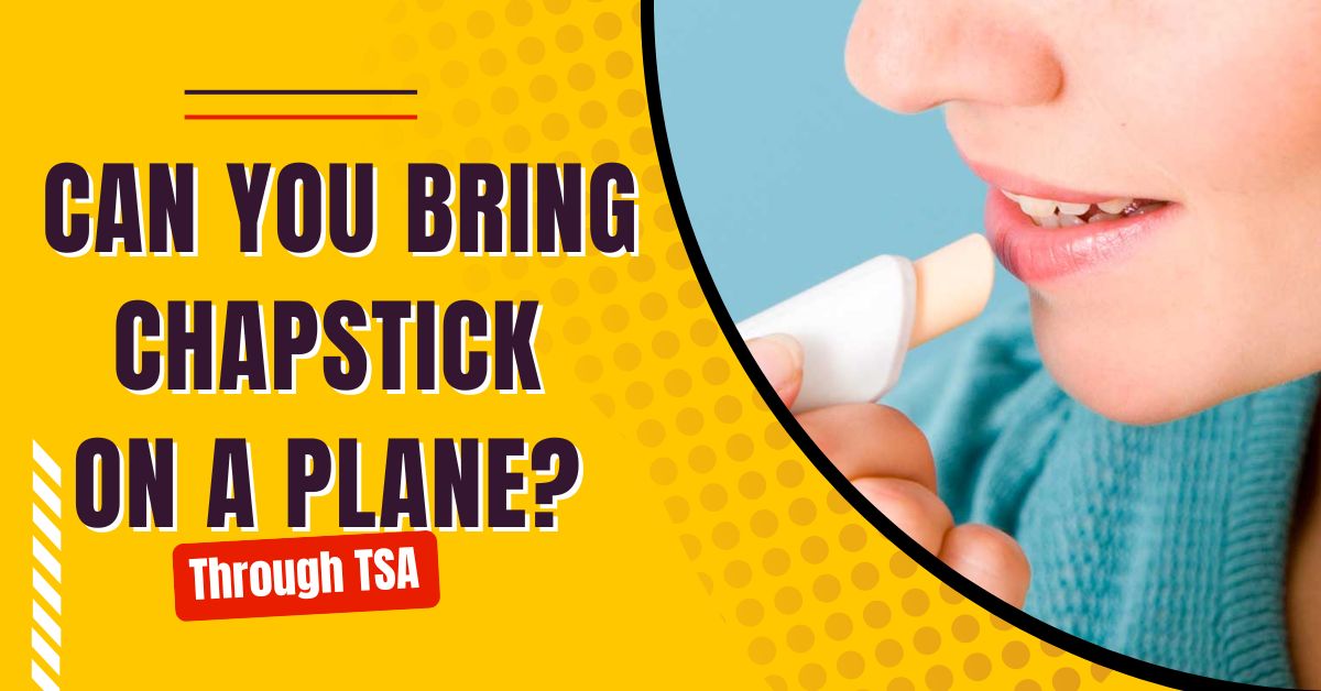 Can You Bring Chapstick On A Plane?