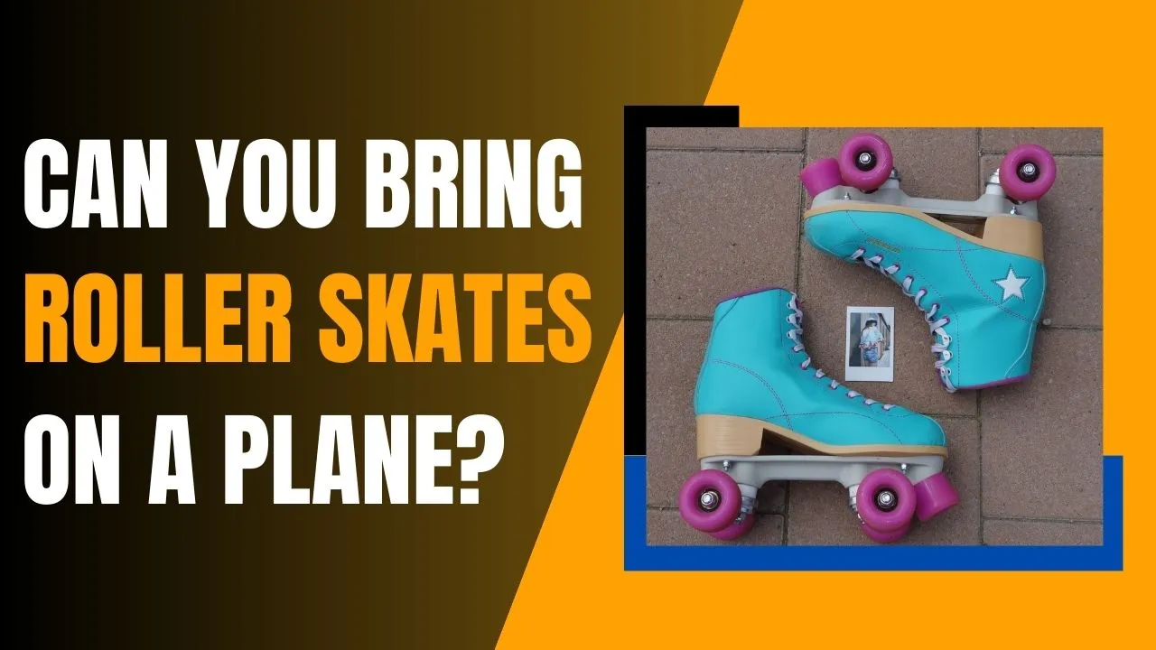 Can You Bring Roller Skates On A Plane?