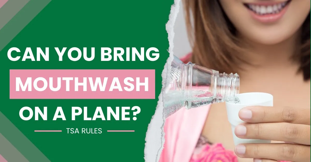 Can You Bring Mouthwash On A Plane?